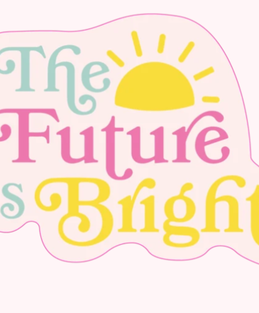 Talking Out Of Turn The Future Is Bright Sticker