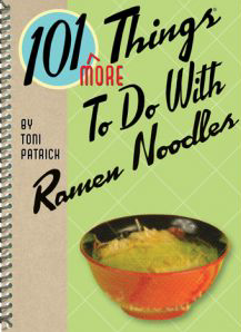 Gibbs Smith Publisher 101 More Things To Do With Ramen Noodles