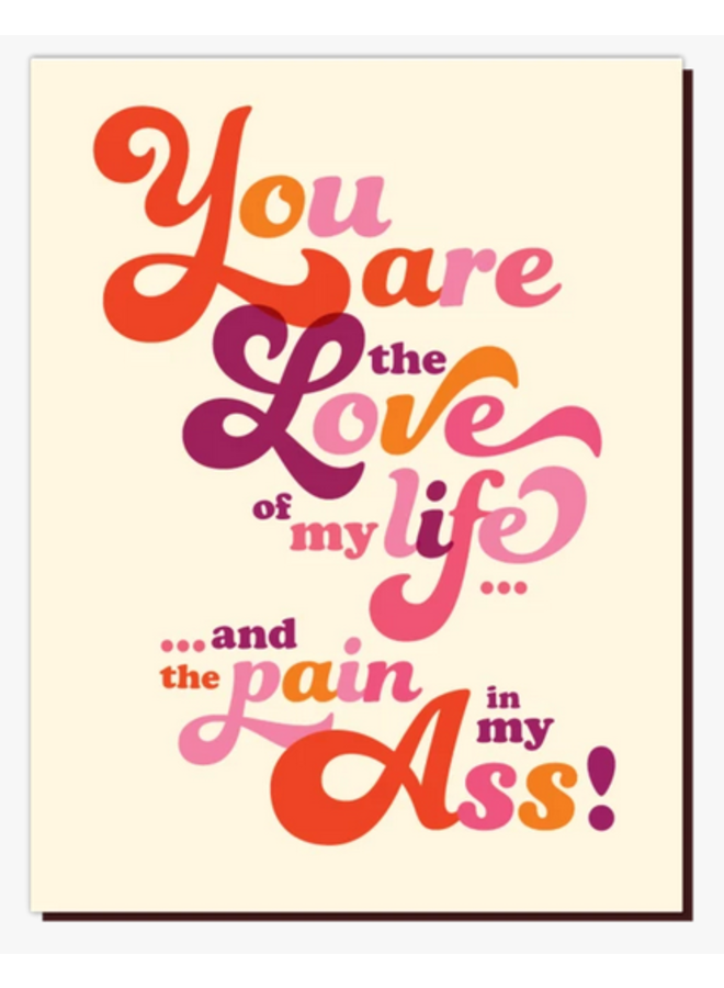 Love of Life Pain in Ass Card