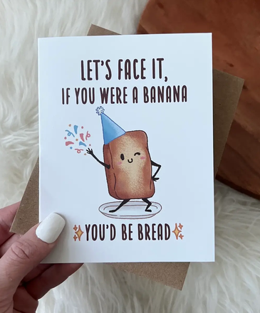 Ida Red If You Were a Banana, You'd Be Bread Card