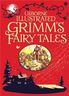 Usborne Illustrated Grimm’s Fairy Tales