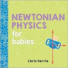 Newtonian Physics for Babies - Chris Ferrie