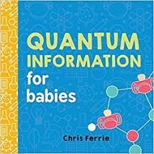 Quantum Information for Babies - Chris Ferrie