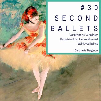 30 Second Ballets 30 Second Ballets: Variations on Variations