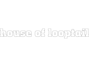 House of Looptail