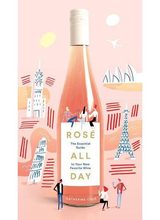 Abrams Books Rosé All Day: The Essential Guide to Your New Favorite Wine