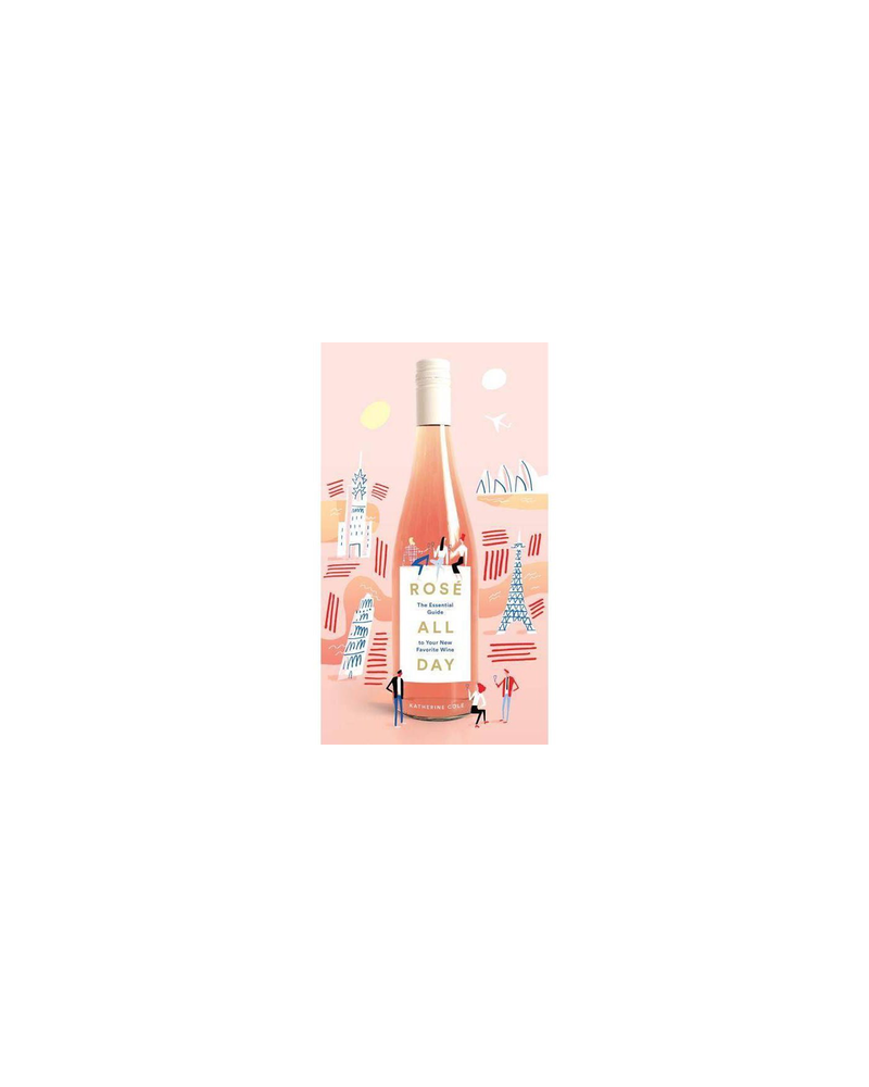 Abrams Books Rosé All Day: The Essential Guide to Your New Favorite Wine