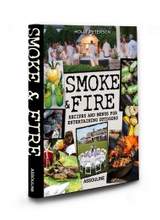 Smoke & Fire: Menus, Recipes, Outdoor Entertaining