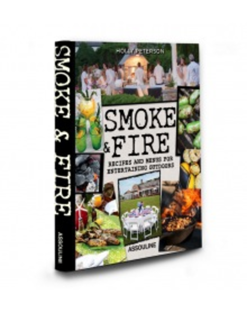 Smoke & Fire: Menus, Recipes, Outdoor Entertaining