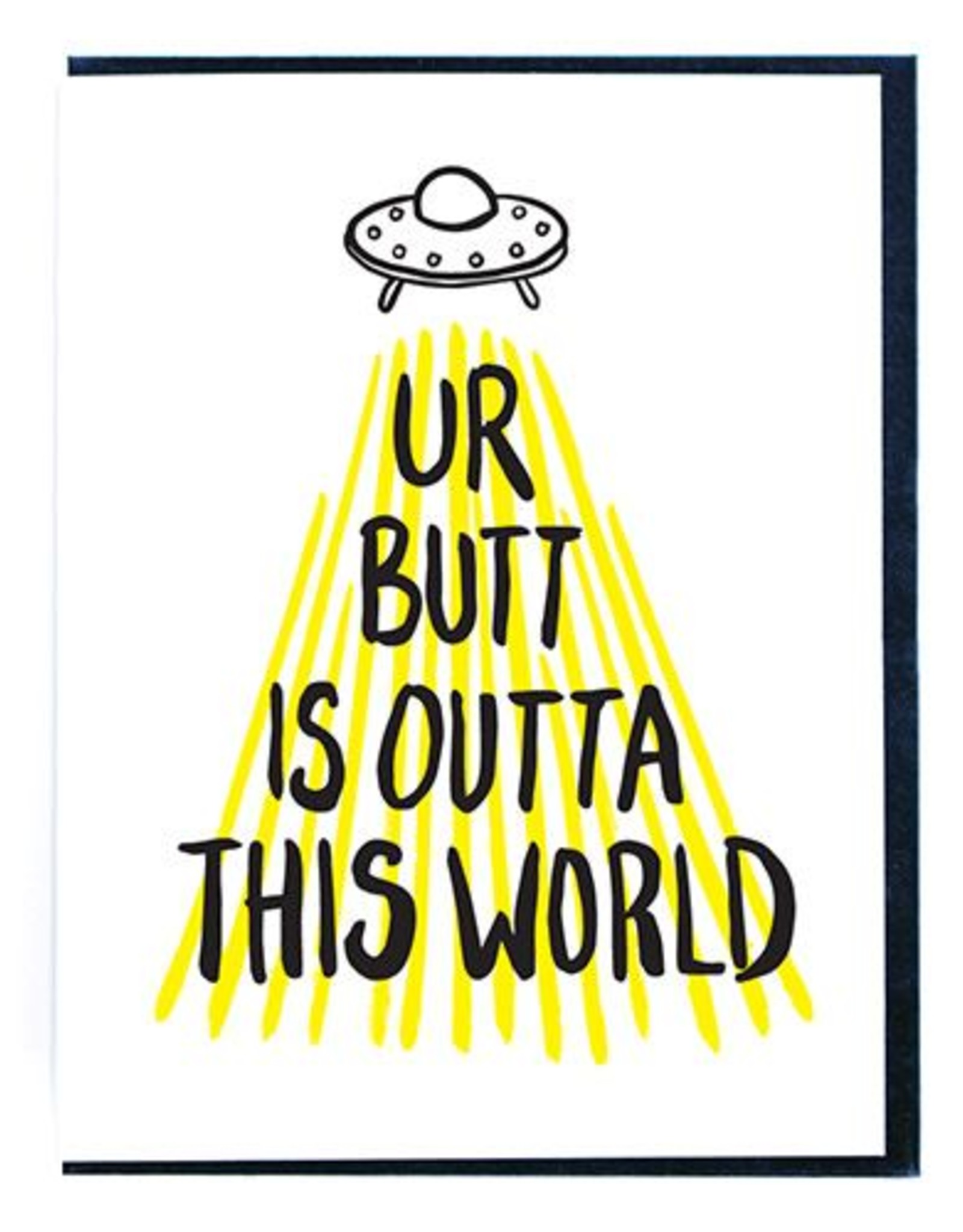 Ur Butt is Outta This World Greeting Card