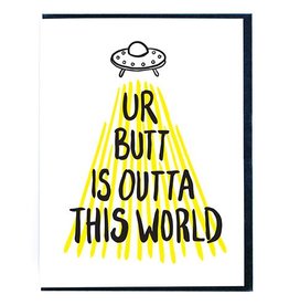 Ur Butt is Outta This World Greeting Card