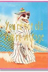 You're Not Old, You're Vintage Greeting Card