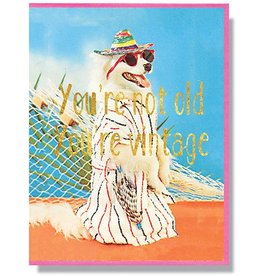 You're Not Old, You're Vintage Greeting Card