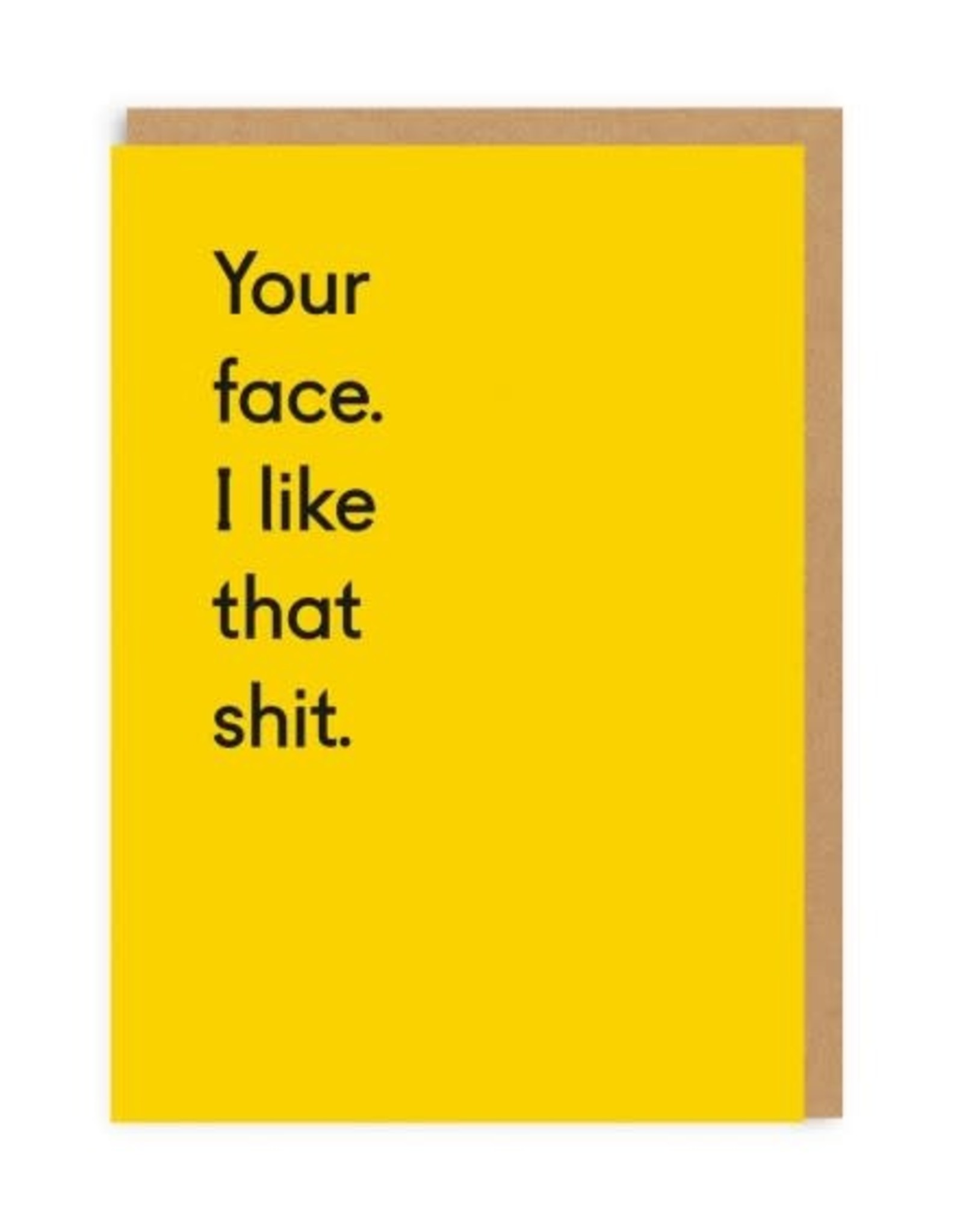 Your Face. I Like That Shit. Greeting Card