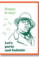Happy BDay! Let's Party and Bullshit (Biggie) Greeting Card