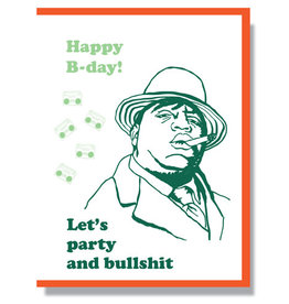 Happy BDay! Let's Party and Bullshit (Biggie) Greeting Card