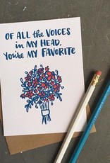 Of All The Voices In My Head, You're My Favorite Greeting Card