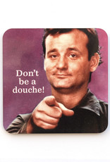 Bill Murray "Don't Be A Douche" Coaster