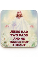 Jesus Had Two Dads Coaster