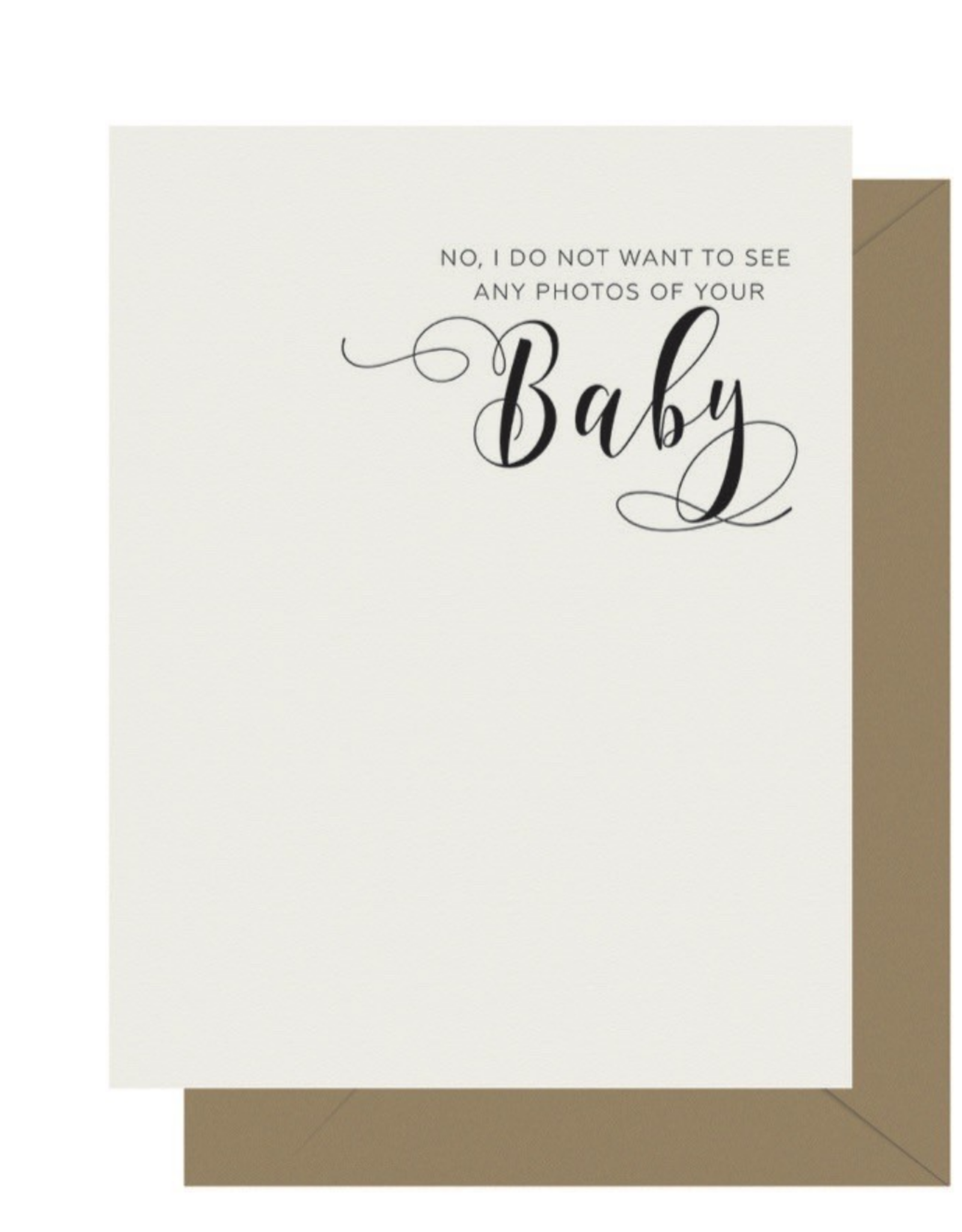No, I Don't Want To See Any Photos of Your Baby Greeting Card