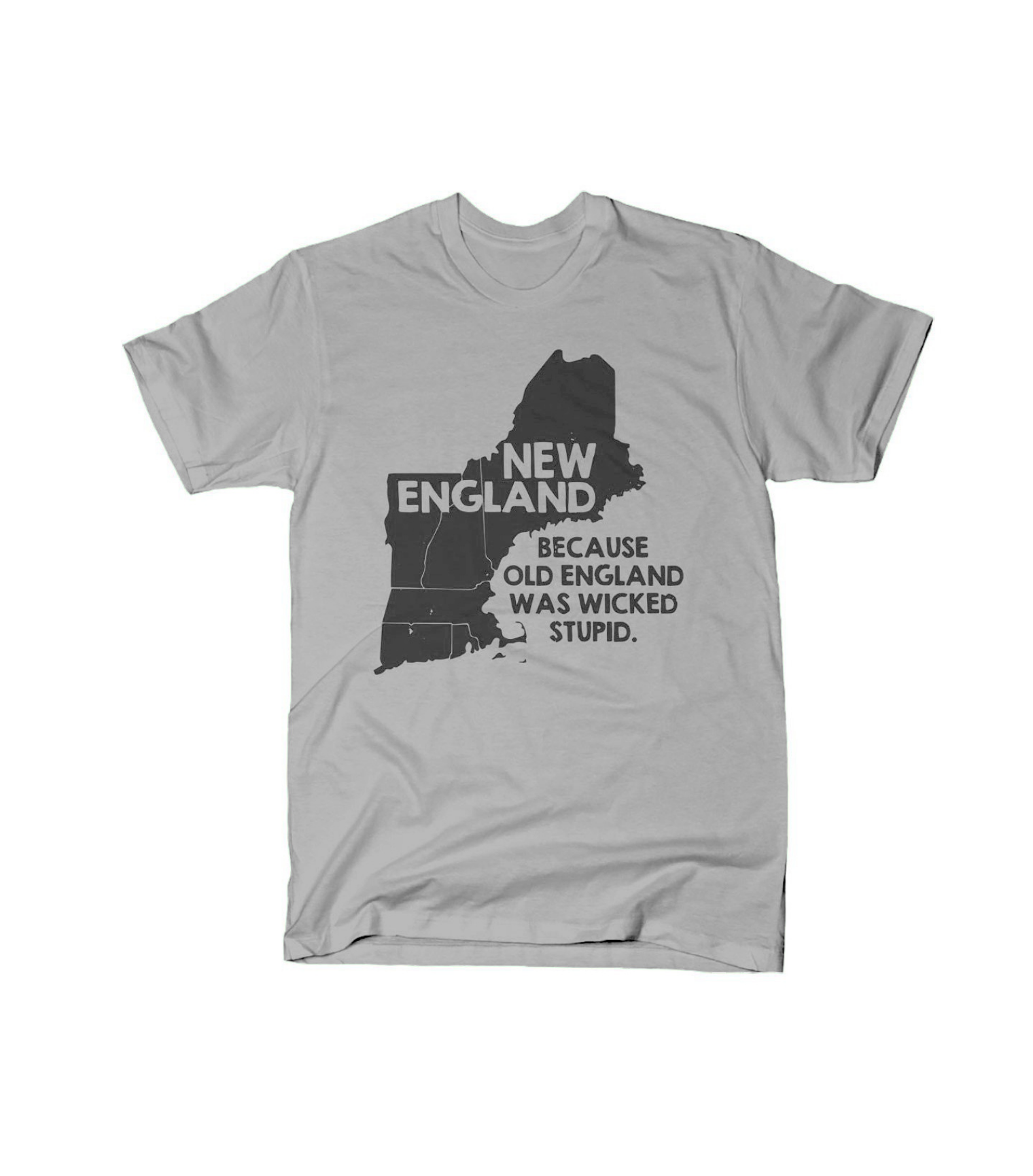  NEW ENGLAND, BECAUSE OLD ENGLAND WAS WICKED STUPID T-Shirt :  Clothing, Shoes & Jewelry