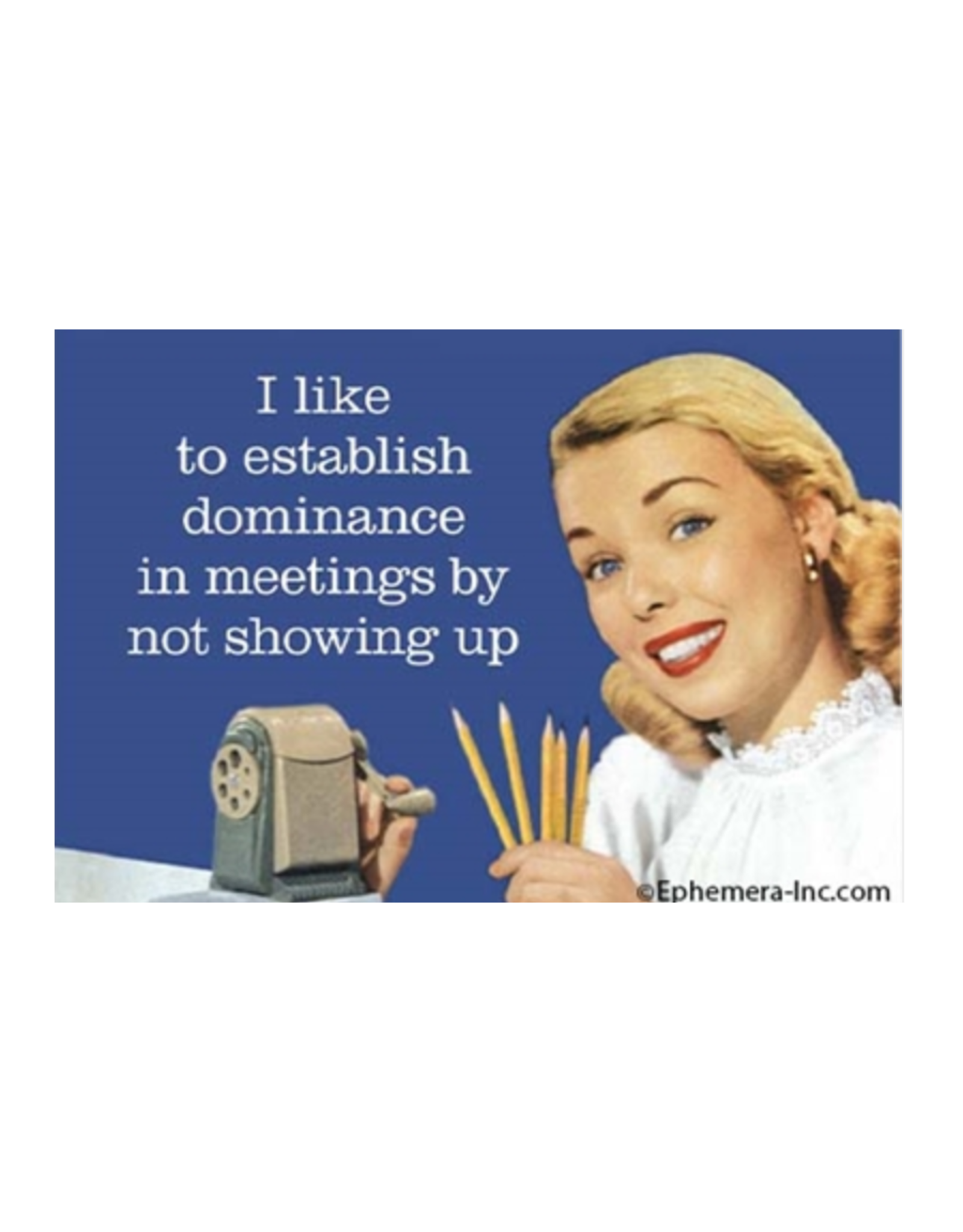 Establish Dominance In Meetings Magnet