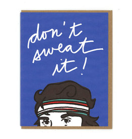 Don't Sweat It! Greeting Card