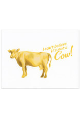 I Can't Believe It's Not A Cow Butter Print