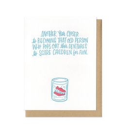 Another Year Closer to Dentures Greeting Card