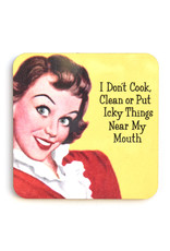 I Don't Cook, Clean or Put Icky Things Near My Mouth Coaster*