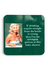 If Drinking Tequila is Wrong... Coaster