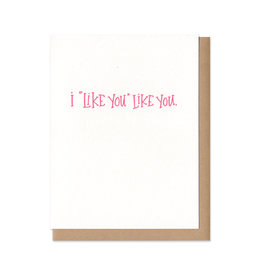 I "Like You" Like You Greeting Card