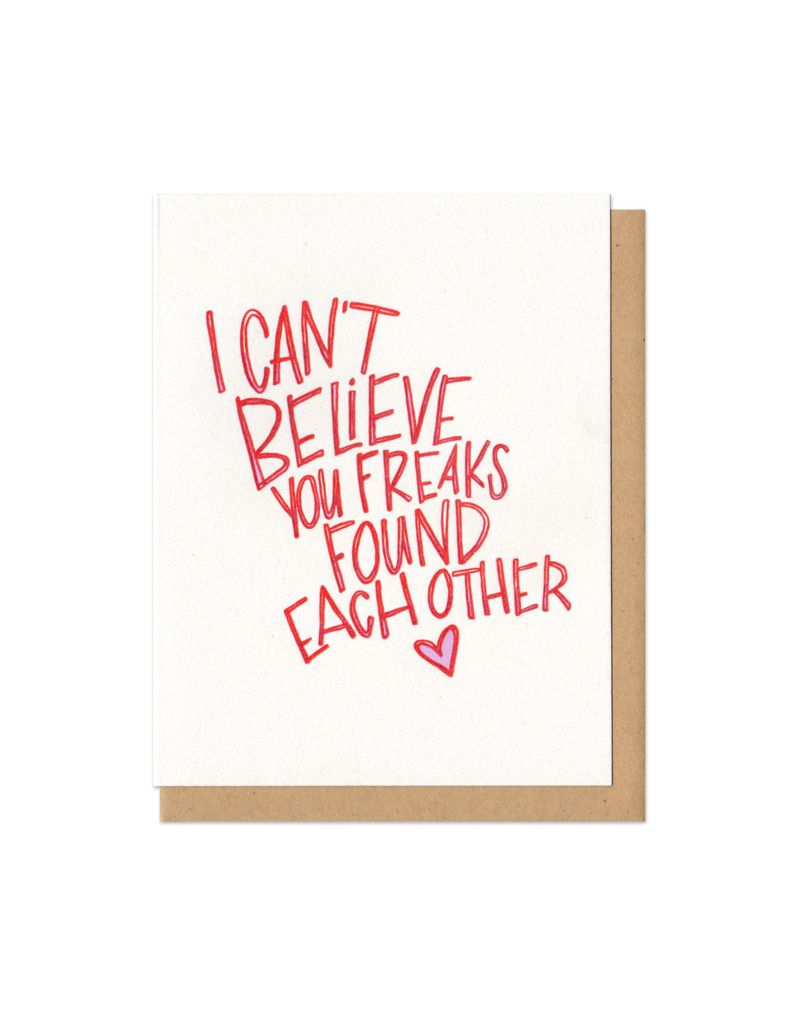 I Can't Believe You Two Freaks Found Each Other Greeting Card