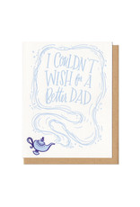 I Couldn't Wish For a Better Dad Greeting Card