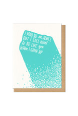 I Still Want to Be Like You When I Grow Up Greeting Card