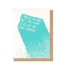 I Still Want to Be Like You When I Grow Up Greeting Card