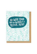 You Were Born And The World Is A Better Place (Light) Greeting Card