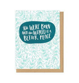 You Were Born And The World Is A Better Place Greeting Card