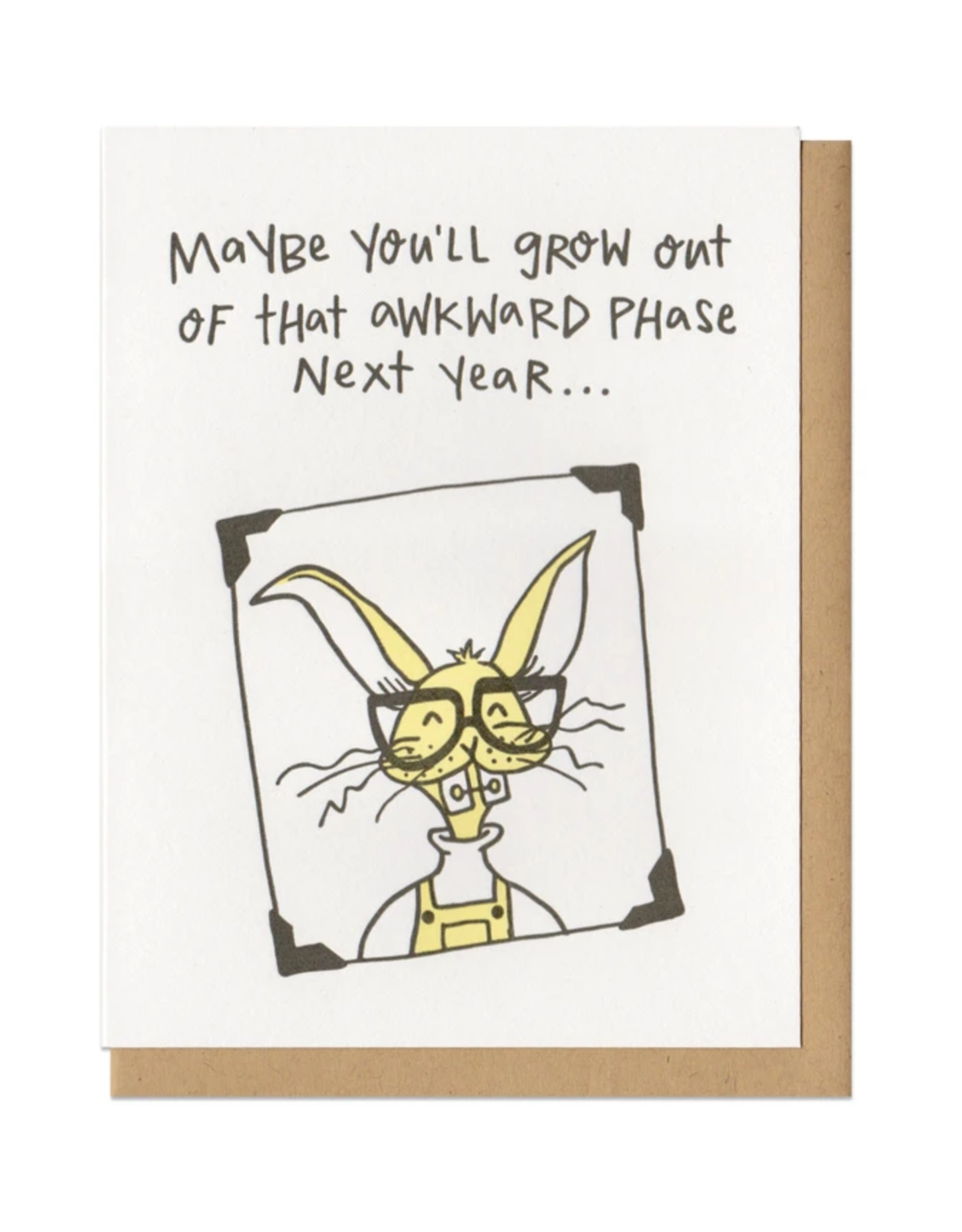 You'll Grow Out Of That Awkward Phase...Greeting Card