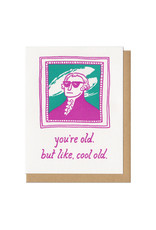 You're Old. But Like, Cool Old Greeting Card