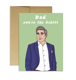 Dad, You're The Schitt Greeting Card