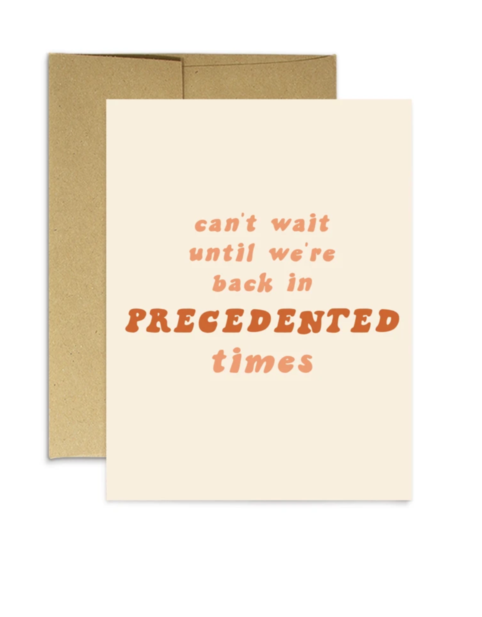 Can't Wait Until We're Back In Precedented Times  Greeting Card