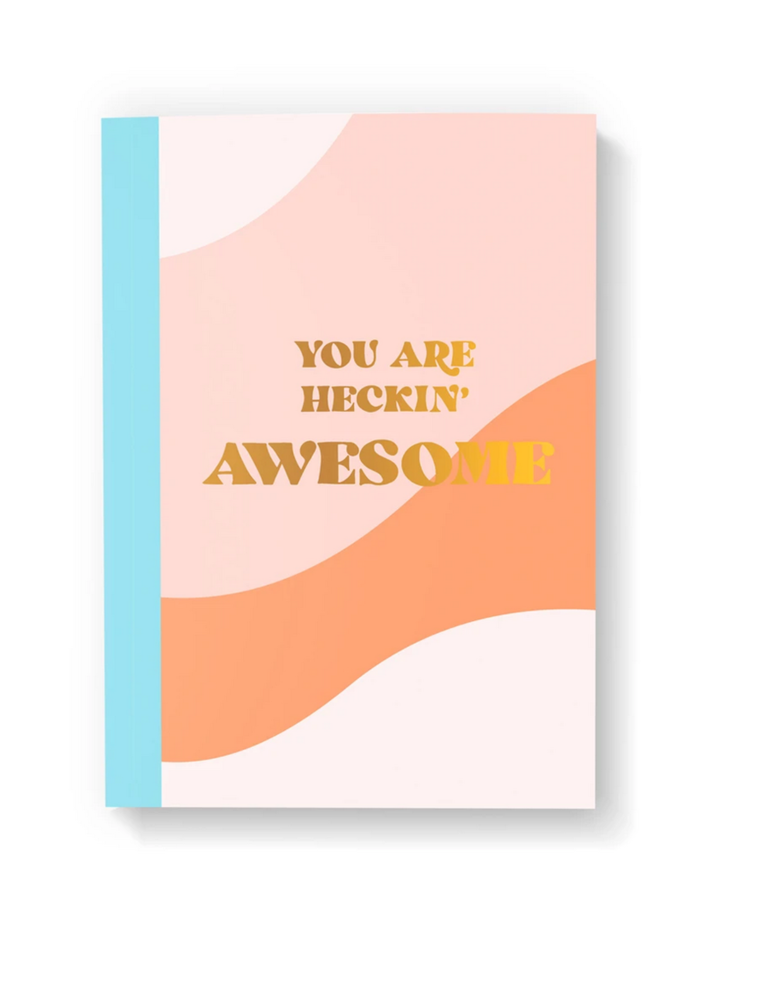You Are Heckin Awesome Notebook