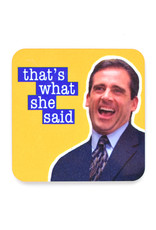 That's What She Said Michael Scott Coaster