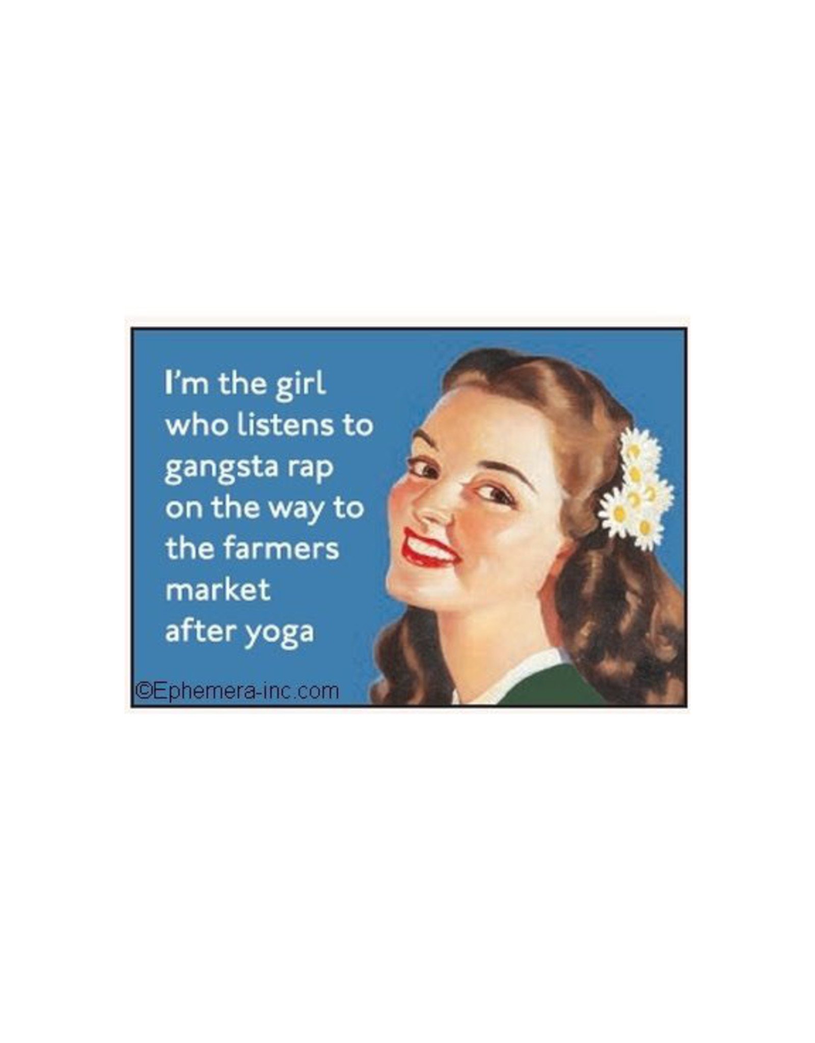 I'm The Girl Who Listens To Gangsta Rap... Magnet *