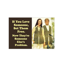 If You Love Someone, Set Them Free Magnet*