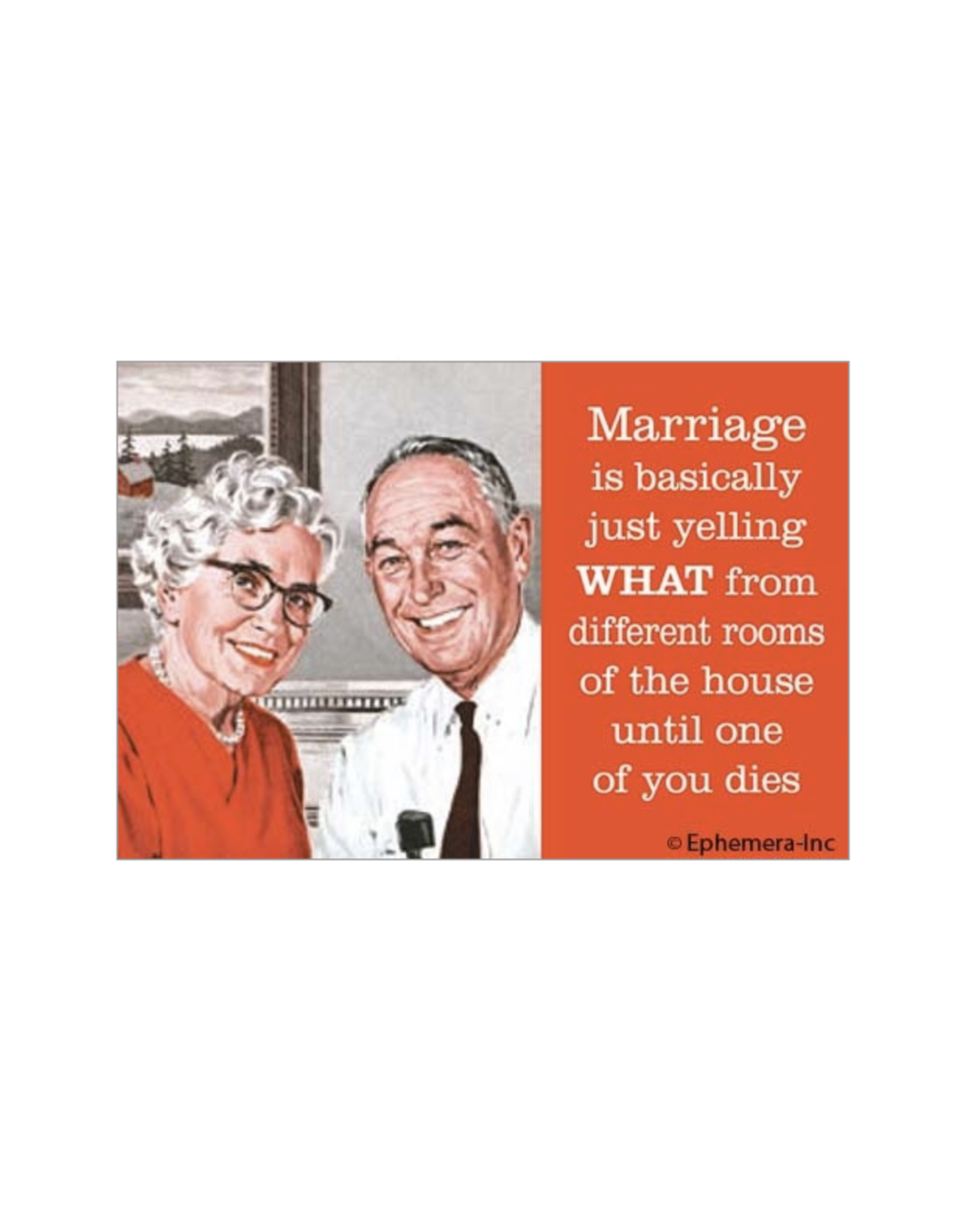 Marriage Is Basically Just Yelling WHAT Magnet