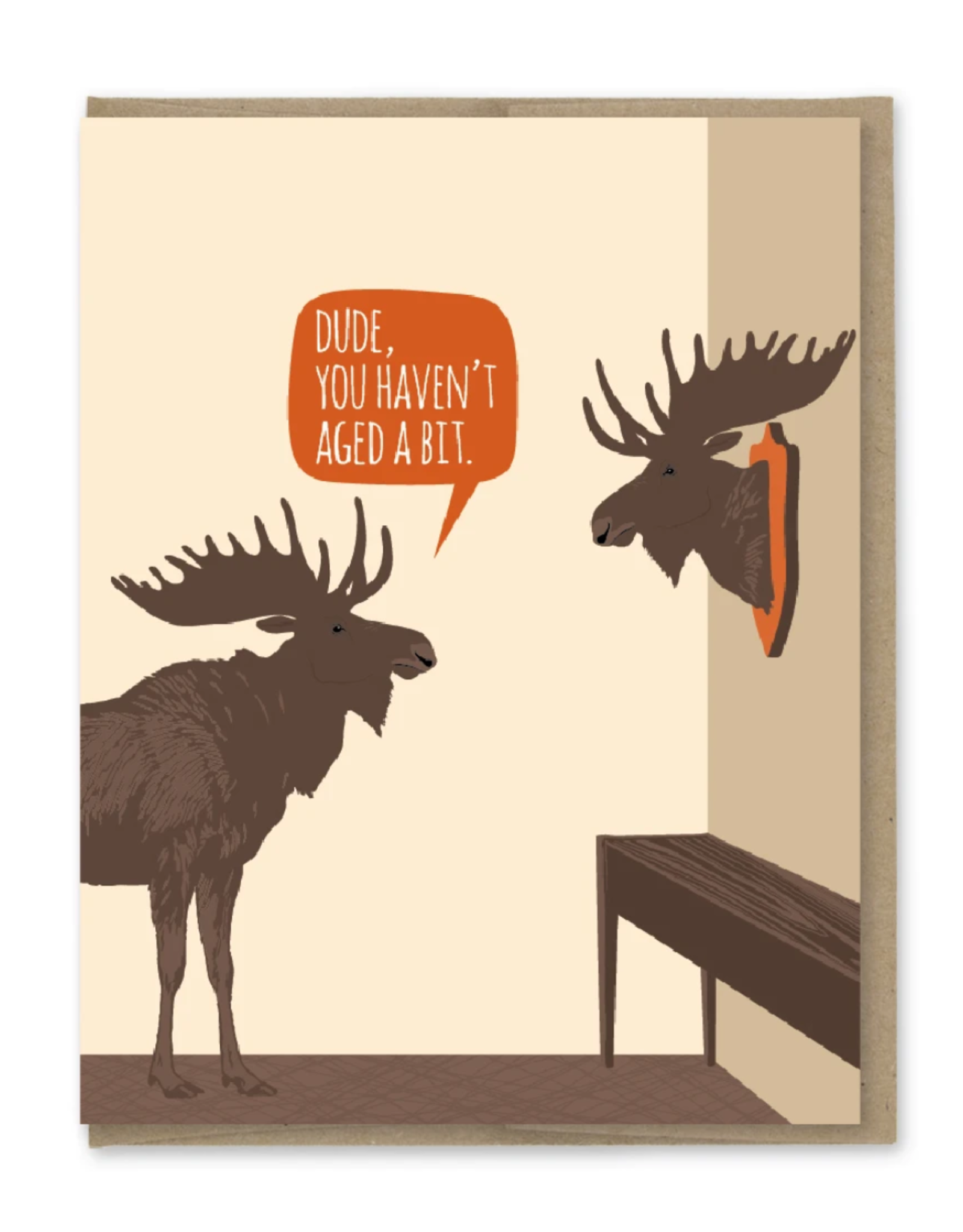 Haven't Aged Moose Birthday Greeting Card