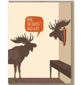 Haven't Aged Moose Birthday Greeting Card
