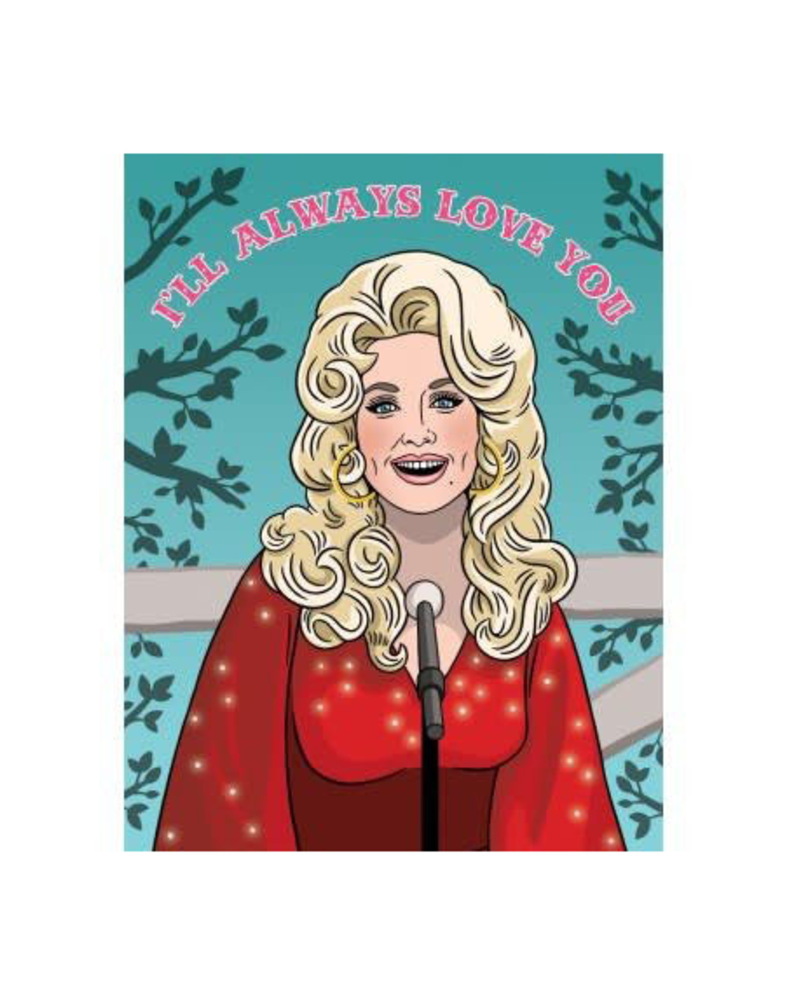 I Ll Always Love You Dolly Parton Greeting Card Home